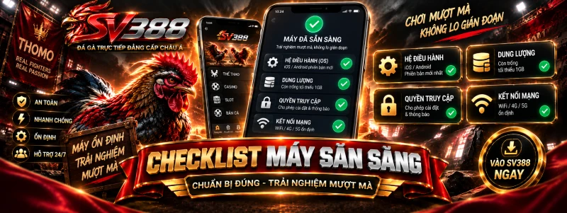 Tải App SV388 - Soạn Máy Sẵn Sàng Rồi Cài Một Lần Ăn Ngay 1 Checklist máy sẵn sàng trước khi tải app SV388